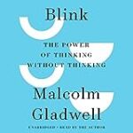 Blink: The Power of Thinking Without Thinking